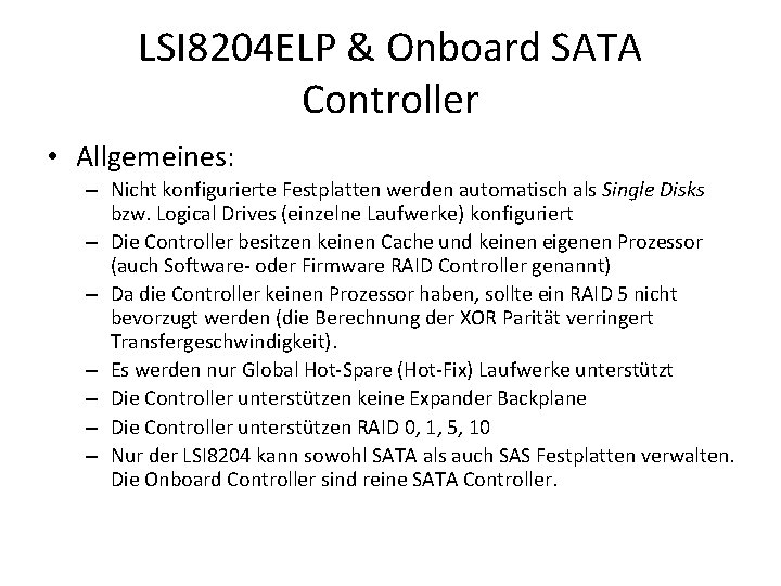 LSI 8204 ELP & Onboard SATA Controller • Allgemeines: – Nicht konfigurierte Festplatten werden