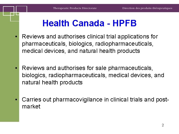 Health Canada - HPFB • Reviews and authorises clinical trial applications for pharmaceuticals, biologics,