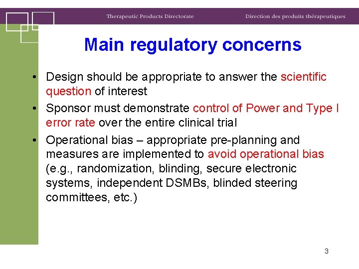 Main regulatory concerns • Design should be appropriate to answer the scientific question of