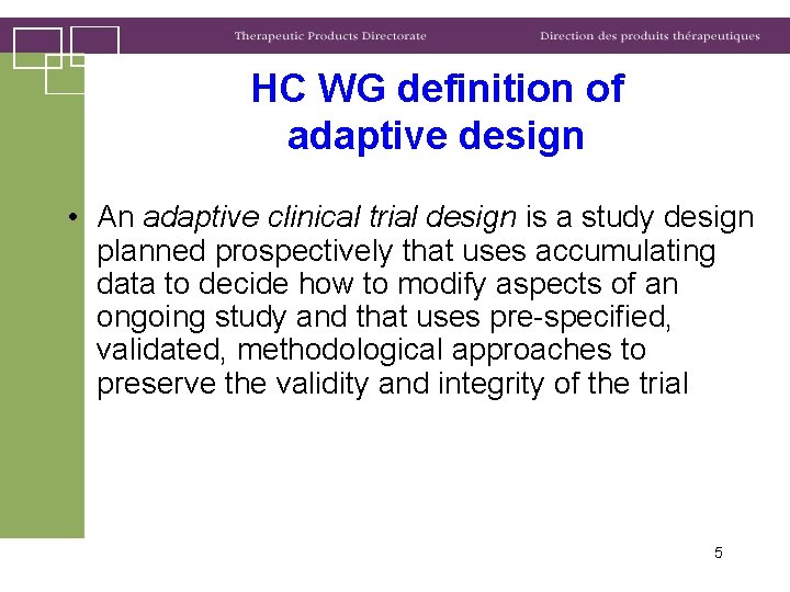 HC WG definition of adaptive design • An adaptive clinical trial design is a