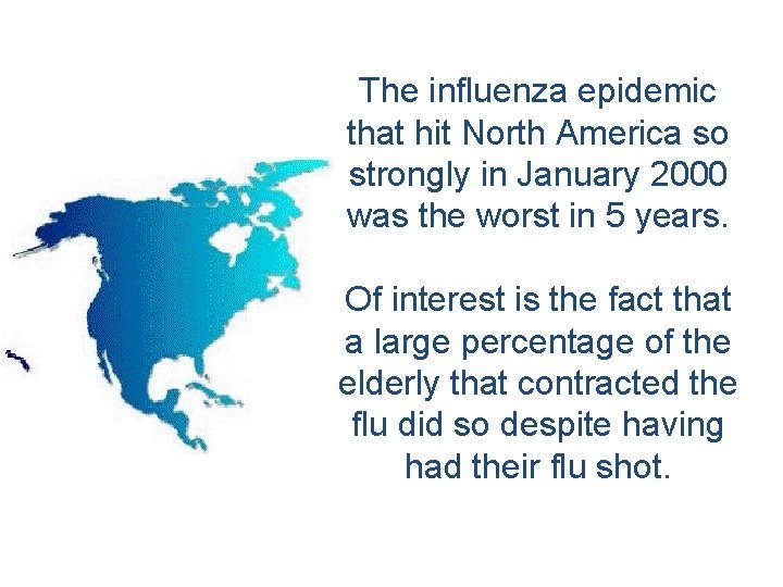 The influenza epidemic that hit North America so strongly in January 2000 was the