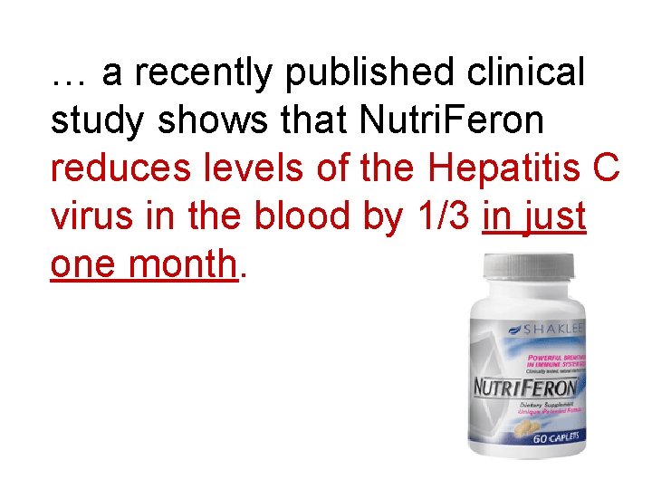 … a recently published clinical study shows that Nutri. Feron reduces levels of the
