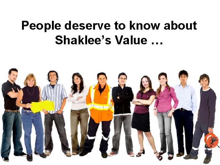 People deserve to know about Shaklee’s Value … 