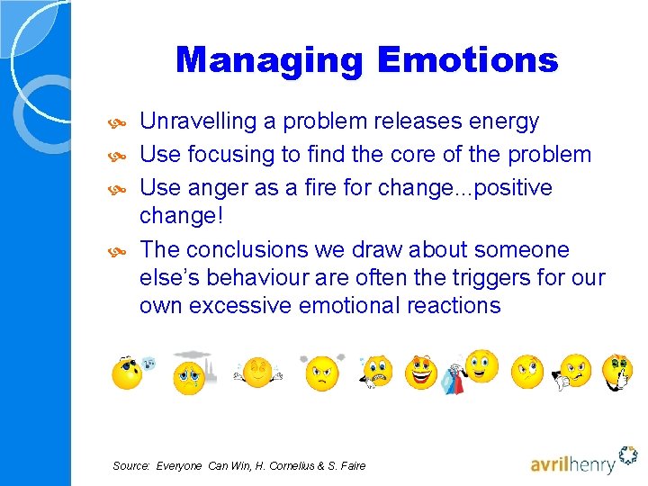 Managing Emotions Unravelling a problem releases energy Use focusing to find the core of