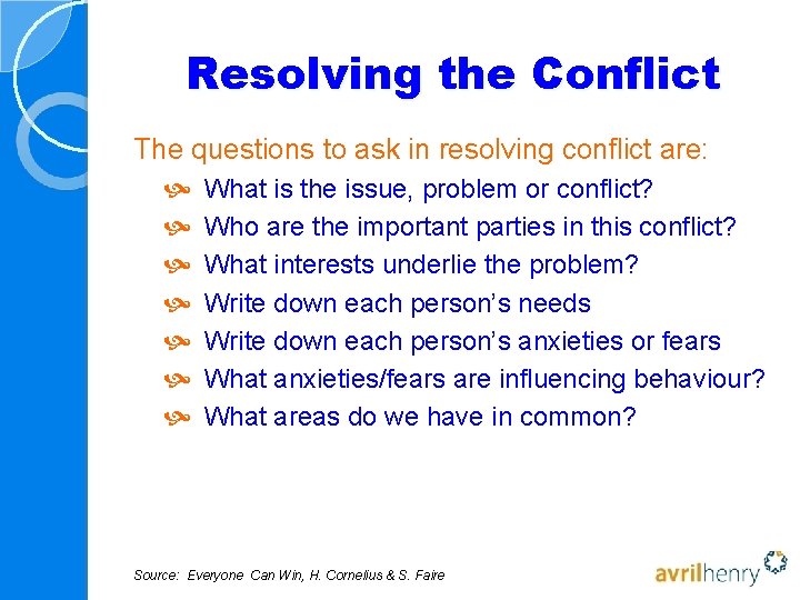 Resolving the Conflict The questions to ask in resolving conflict are: What is the