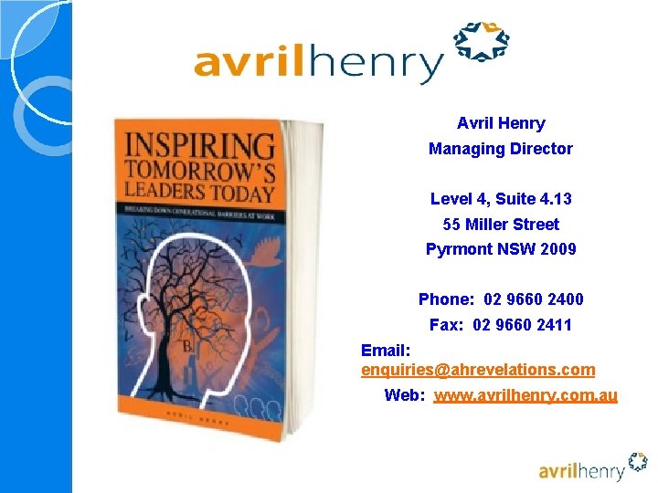 Avril Henry Managing Director Level 4, Suite 4. 13 55 Miller Street Pyrmont NSW