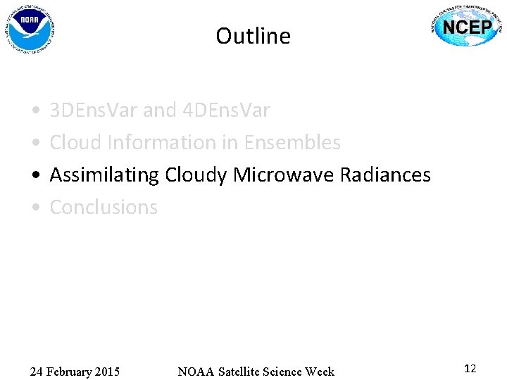 Outline • • 3 DEns. Var and 4 DEns. Var Cloud Information in Ensembles