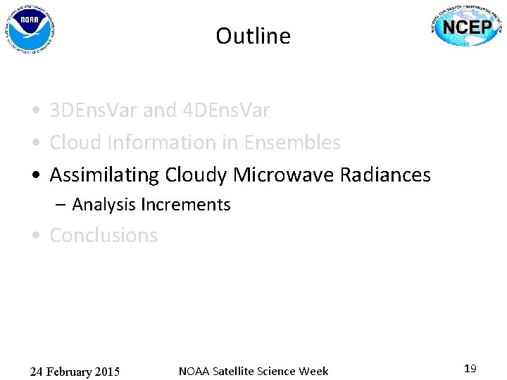 Outline • 3 DEns. Var and 4 DEns. Var • Cloud Information in Ensembles