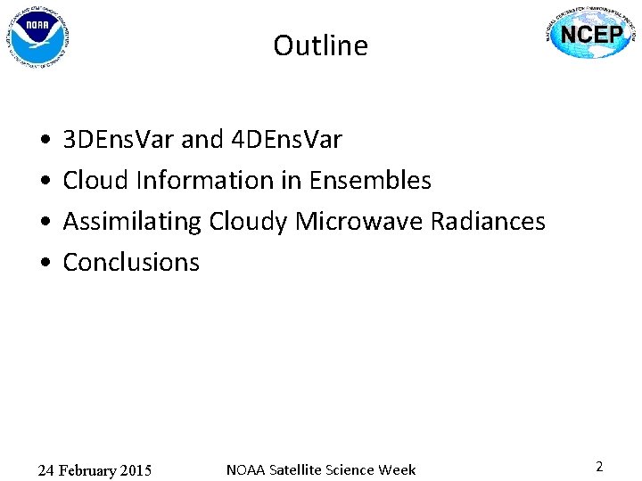 Outline • • 3 DEns. Var and 4 DEns. Var Cloud Information in Ensembles