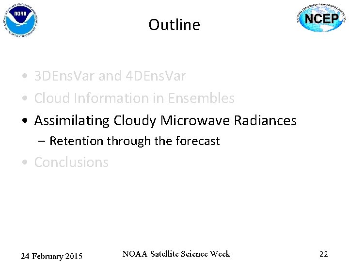 Outline • 3 DEns. Var and 4 DEns. Var • Cloud Information in Ensembles