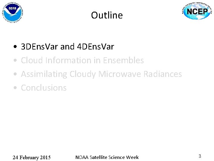 Outline • • 3 DEns. Var and 4 DEns. Var Cloud Information in Ensembles