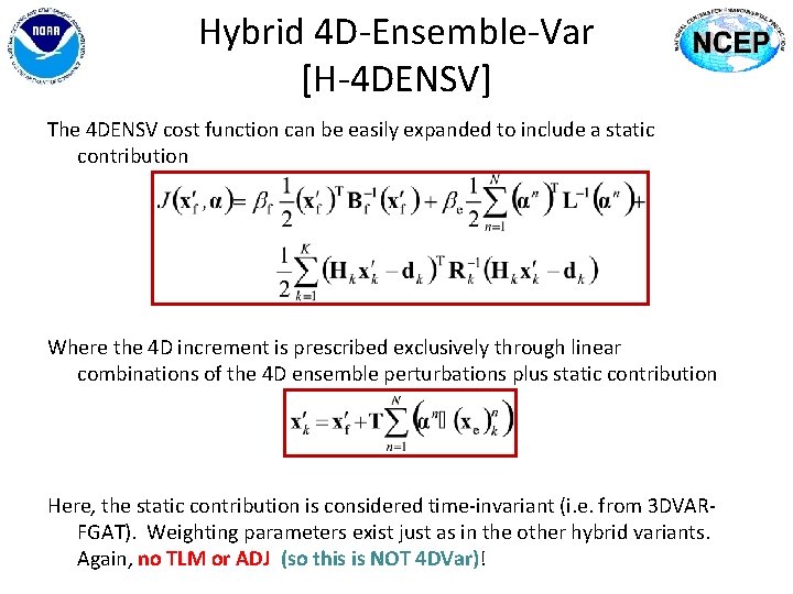 Hybrid 4 D-Ensemble-Var [H-4 DENSV] The 4 DENSV cost function can be easily expanded