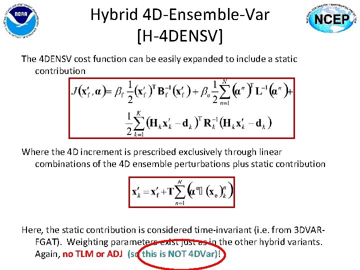 Hybrid 4 D-Ensemble-Var [H-4 DENSV] The 4 DENSV cost function can be easily expanded