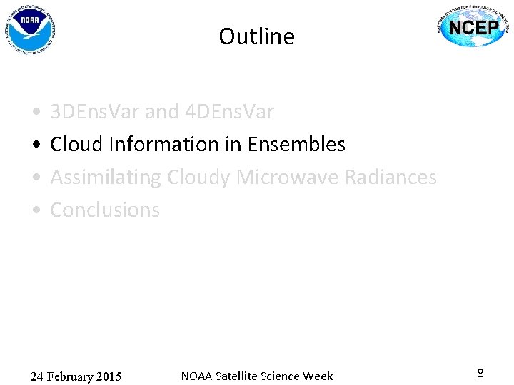 Outline • • 3 DEns. Var and 4 DEns. Var Cloud Information in Ensembles