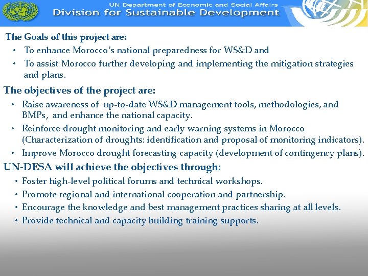 The Goals of this project are: • To enhance Morocco’s national preparedness for WS&D