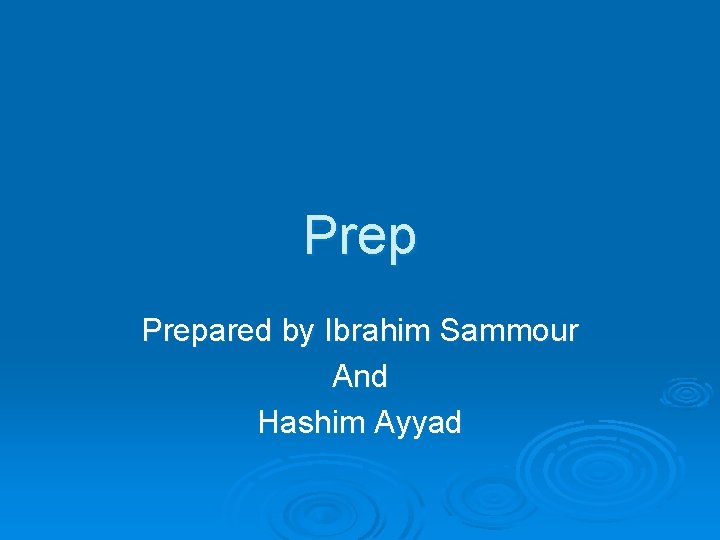 Prepared by Ibrahim Sammour And Hashim Ayyad 