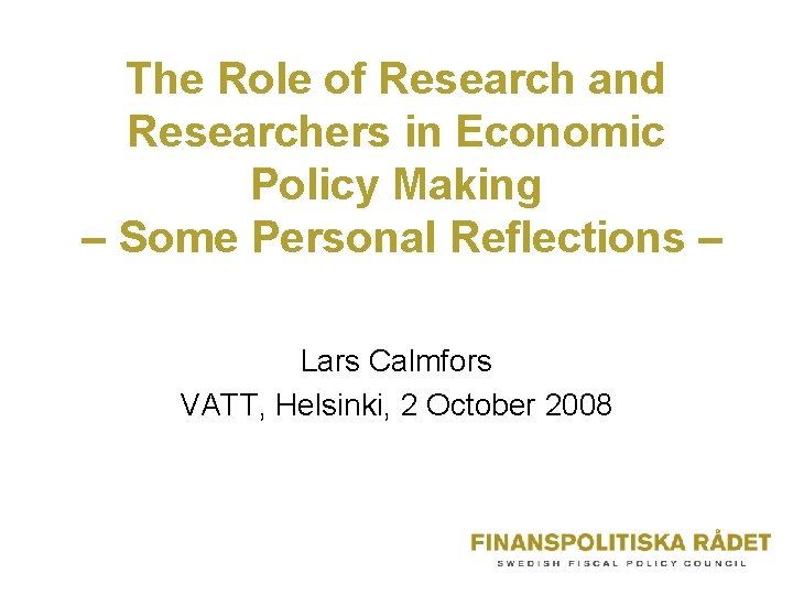 The Role of Research and Researchers in Economic Policy Making – Some Personal Reflections