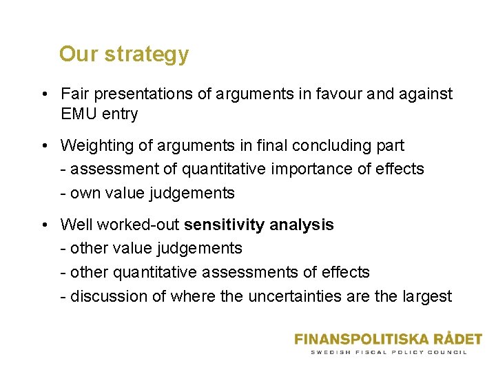Our strategy • Fair presentations of arguments in favour and against EMU entry • Our strategy • Fair presentations of arguments in favour and against EMU entry •