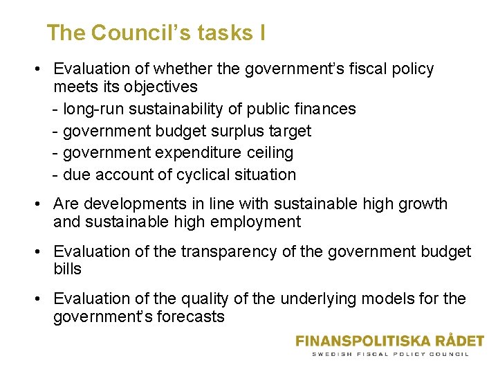 The Council’s tasks I • Evaluation of whether the government’s fiscal policy meets its