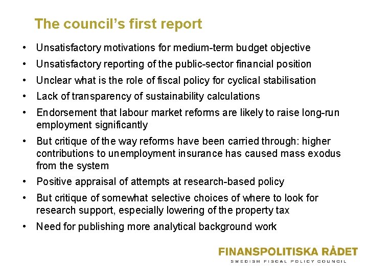 The council’s first report • Unsatisfactory motivations for medium-term budget objective • Unsatisfactory reporting