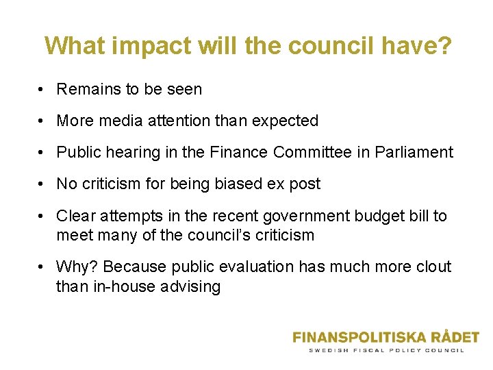 What impact will the council have? • Remains to be seen • More media