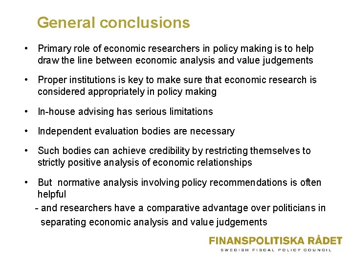 General conclusions • Primary role of economic researchers in policy making is to help General conclusions • Primary role of economic researchers in policy making is to help