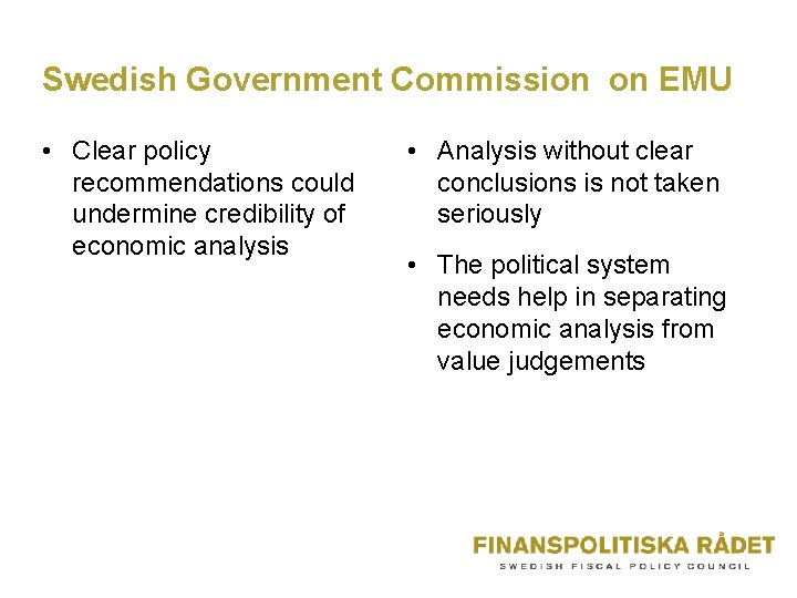 Swedish Government Commission on EMU • Clear policy recommendations could undermine credibility of economic