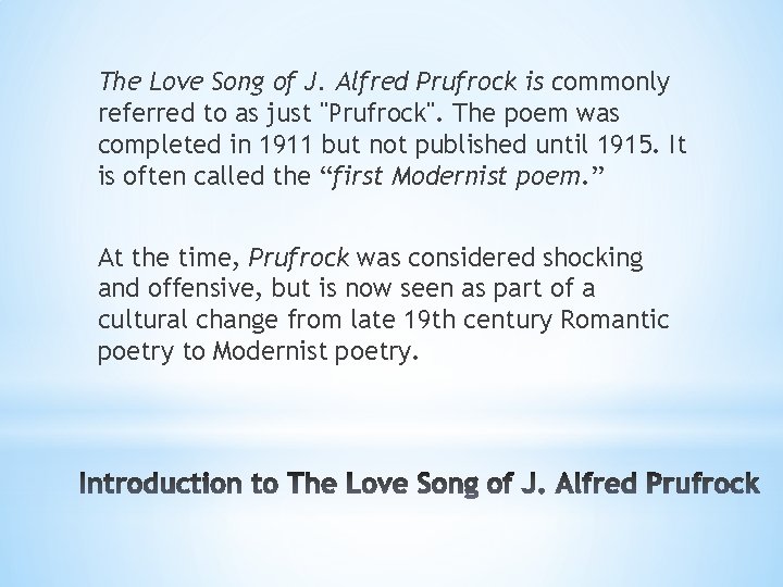 The Love Song of J. Alfred Prufrock is commonly referred to as just "Prufrock".