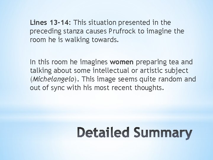 Lines 13 -14: This situation presented in the preceding stanza causes Prufrock to imagine