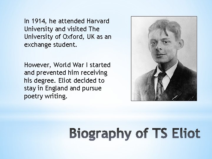 In 1914, he attended Harvard University and visited The University of Oxford, UK as