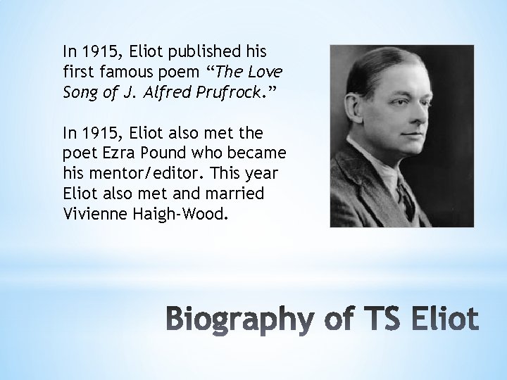 In 1915, Eliot published his first famous poem “The Love Song of J. Alfred