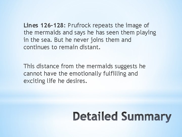 Lines 126 -128: Prufrock repeats the image of the mermaids and says he has