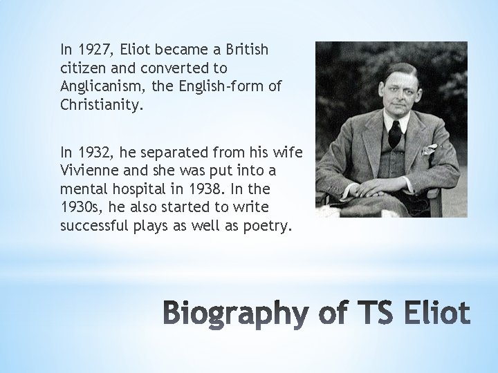 In 1927, Eliot became a British citizen and converted to Anglicanism, the English-form of