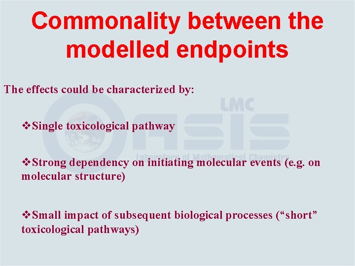 Commonality between the modelled endpoints The effects could be characterized by: v. Single toxicological