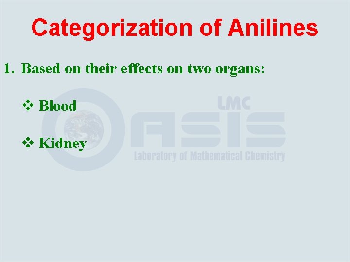 Categorization of Anilines 1. Based on their effects on two organs: v Blood v