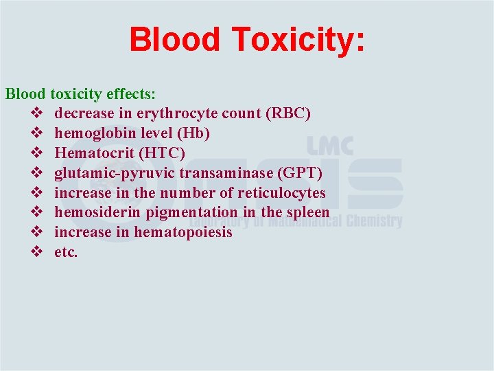 Blood Toxicity: Blood toxicity effects: v decrease in erythrocyte count (RBC) v hemoglobin level