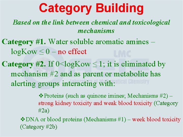Category Building Based on the link between chemical and toxicological mechanisms Category #1. Water
