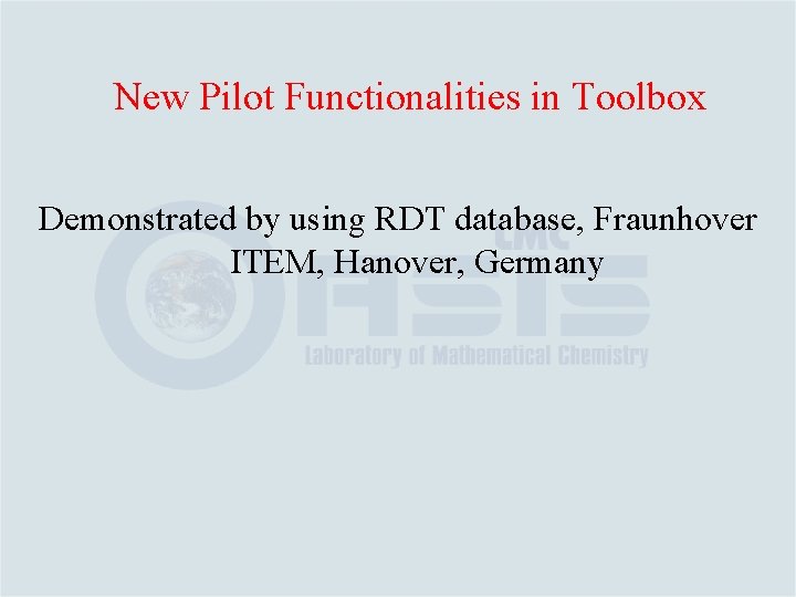 New Pilot Functionalities in Toolbox Demonstrated by using RDT database, Fraunhover ITEM, Hanover, Germany