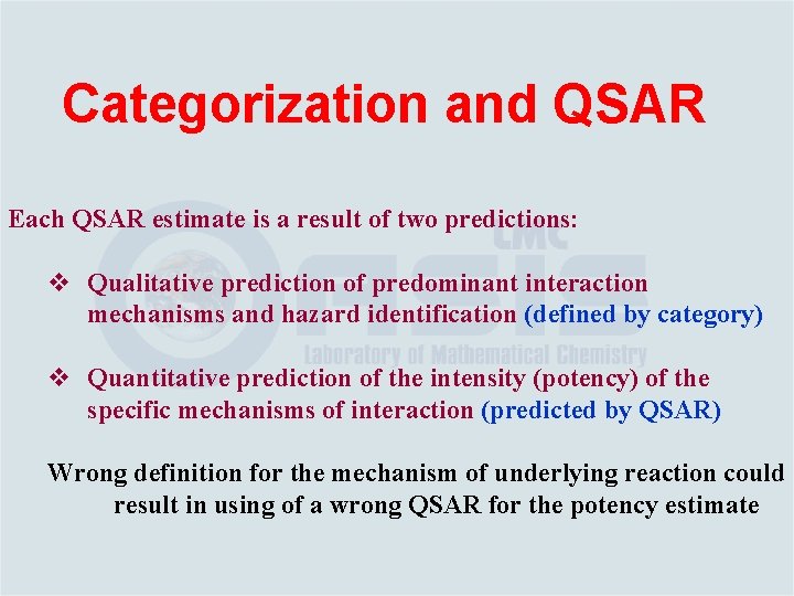 Categorization and QSAR Each QSAR estimate is a result of two predictions: v Qualitative