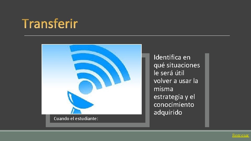 Cuando el estudiante: Identifica en qué situaciones le será útil volver a usar la