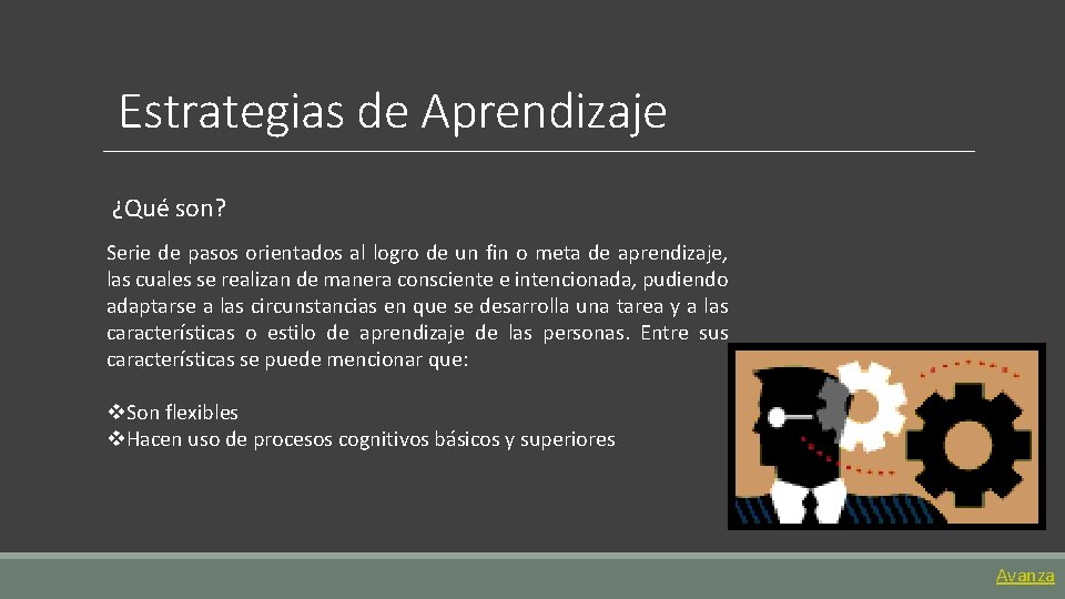 Estrategias de Aprendizaje ¿Qué son? Serie de pasos orientados al logro de un fin