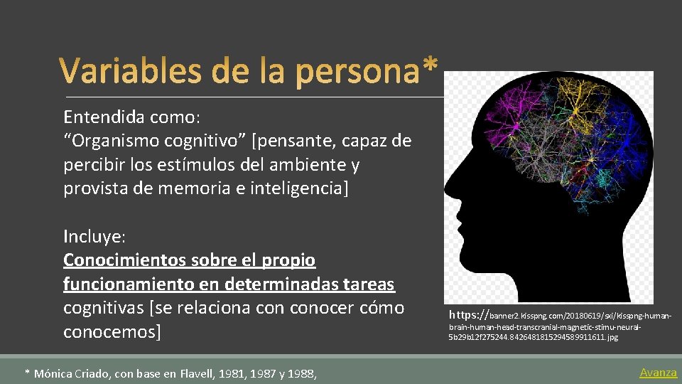 Entendida como: “Organismo cognitivo” [pensante, capaz de percibir los estímulos del ambiente y provista