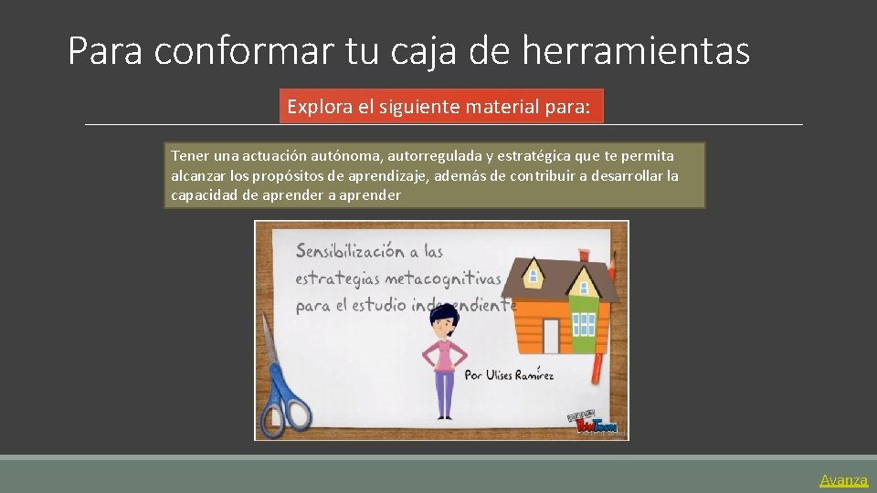 Para conformar tu caja de herramientas Explora el siguiente material para: Tener una actuación