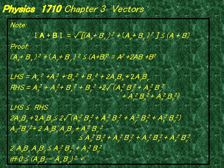 Physics 1710 Chapter 3 Vectors Note: ⅠA + BⅠ = √[(Ax+ Bx ) 2