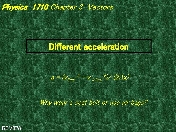 Physics 1710 Chapter 3 Vectors Different acceleration a = (vfinal 2 – v initial