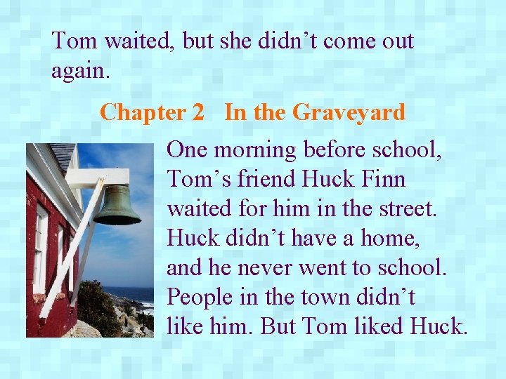 Tom waited, but she didn’t come out again. Chapter 2 In the Graveyard One