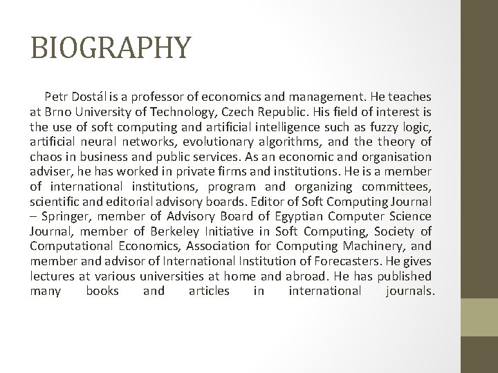BIOGRAPHY Petr Dostál is a professor of economics and management. He teaches at Brno