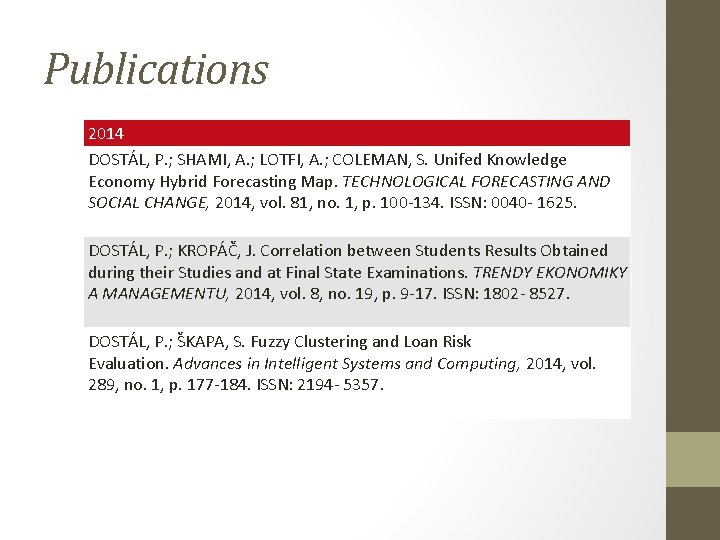 Publications 2014 DOSTÁL, P. ; SHAMI, A. ; LOTFI, A. ; COLEMAN, S. Unifed