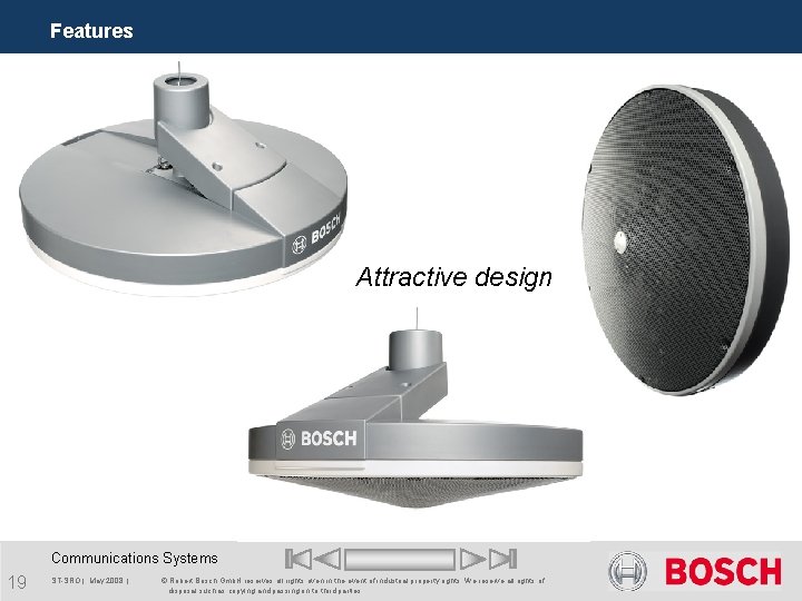 Features Attractive design Communications Systems 19 ST-SRO | May 2008 | © Robert Bosch