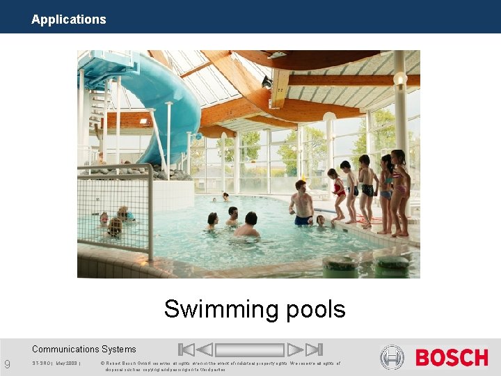 Applications Swimming pools Communications Systems 9 ST-SRO | May 2008 | © Robert Bosch